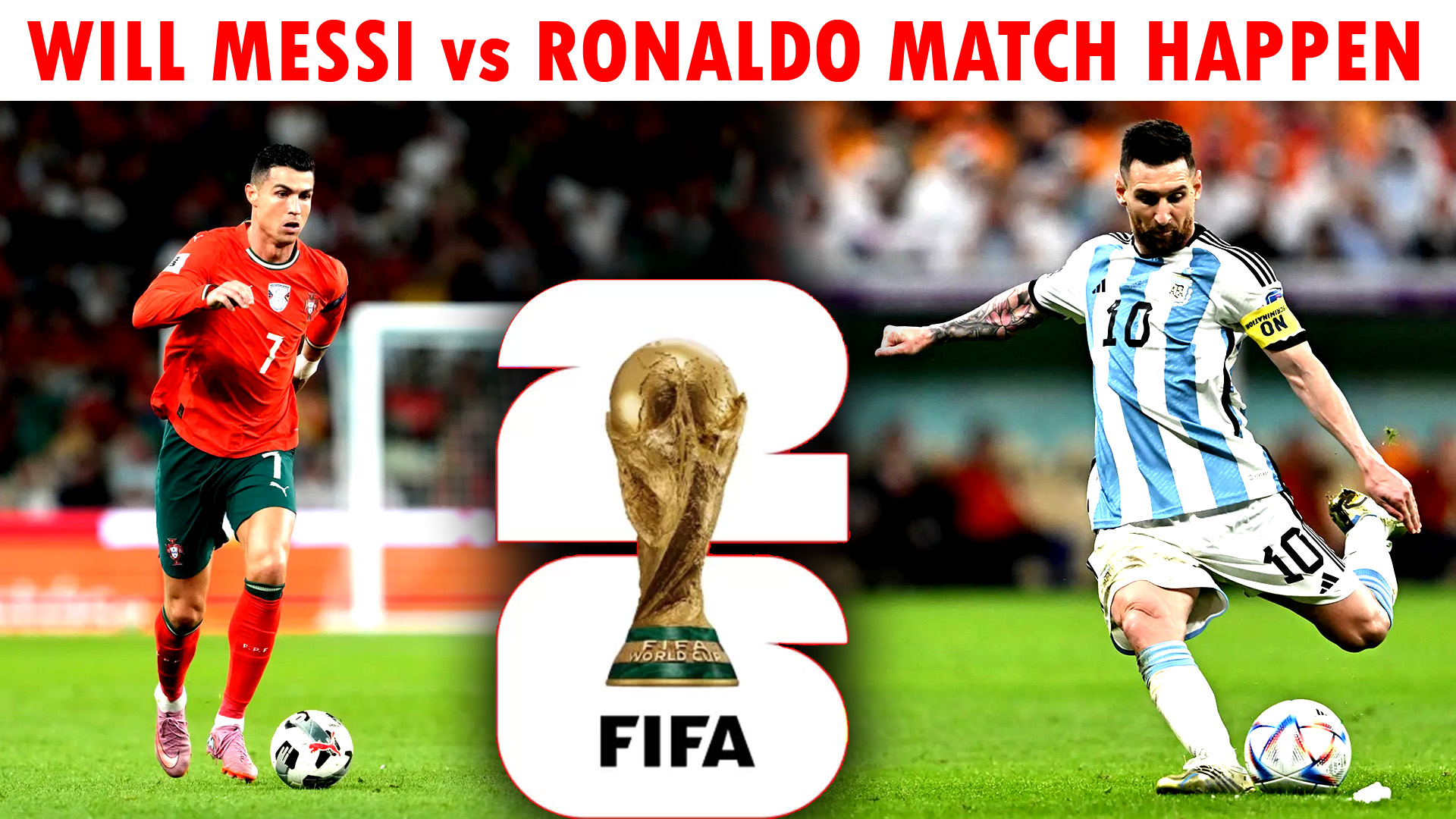 Will a Messi vs Ronaldo Match Happen?