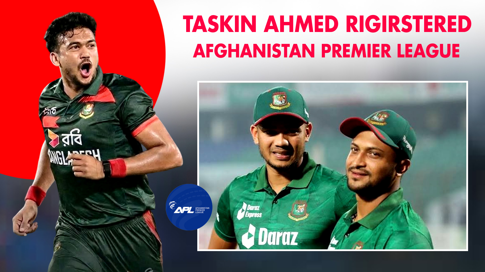 Taskin Ahmed, Shakib Register for Afghanistan Premier League 2026-27